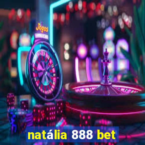 natália 888 bet